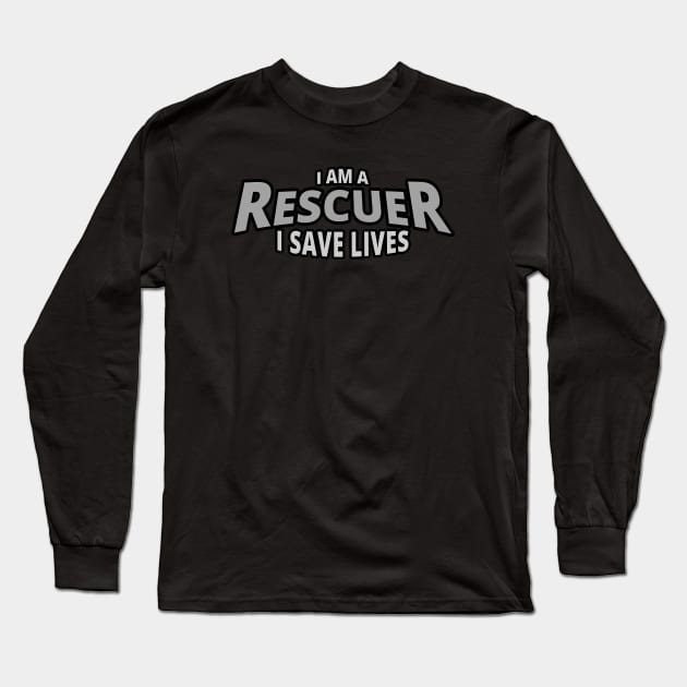 I Am A Rescuer | I Save Lives Long Sleeve T-Shirt by tatzkirosales-shirt-store